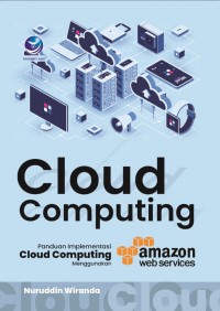 Cloud Computing: Panduan Implementasi Cloud Computing Menggunakan Amazon Web Services