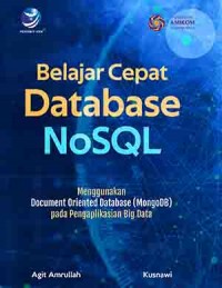 Belajar Cepat Database NoSQL: Menggunakan Document Database (MongoDB) pada Pengaplikasian Big Data