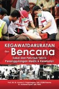 Kegawatdaruratan dan bencana: Solusi dan petunjuk teknis penanggulangan medik & kesehatan