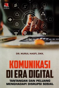 Komunikasi di Era Digital: Tantangan dan Peluang Menghadapi Disrupsi Sosial