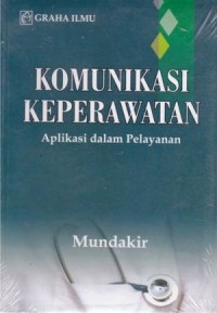 Komunikasi keperawatan - Aplikasi dalam pelayanan