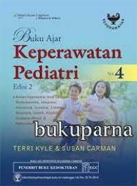 Buku ajar keperawatan pediatri vol.4 edisi 2: Asuhan keperawatan anak gangguan muskulokeletal, integumen, hematologi, imunologi, endokrin, neoplastik, genetik, kognotif-kesehatan mental & kedaruratan