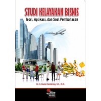 Studi Kelayakan Bisnis: Teori, Aplikasi dan Soal Pembahasan